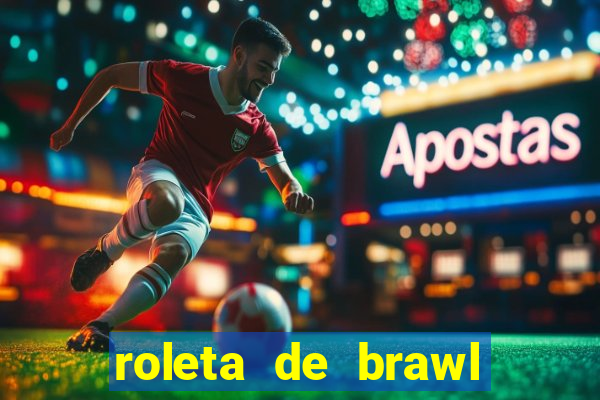 roleta de brawl stars 2024